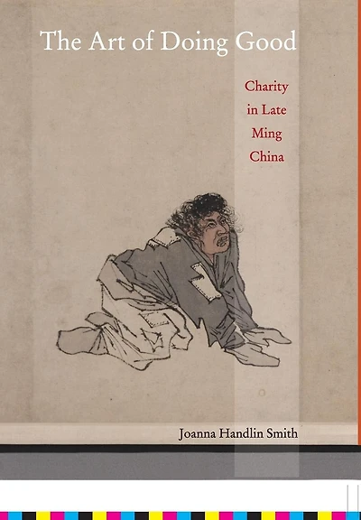 The Art of Doing Good: Charity in Late Ming China