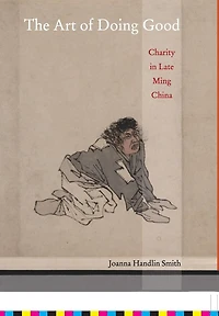 The Art of Doing Good: Charity in Late Ming China