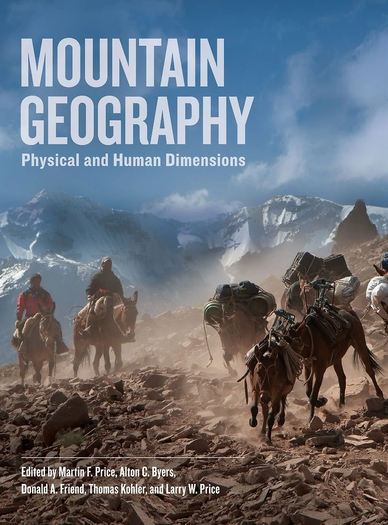 Mountain Geography: Physical and Human Dimensions