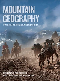 Mountain Geography: Physical and Human Dimensions