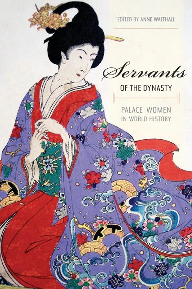 Servants of the Dynasty: Palace Women in World History
