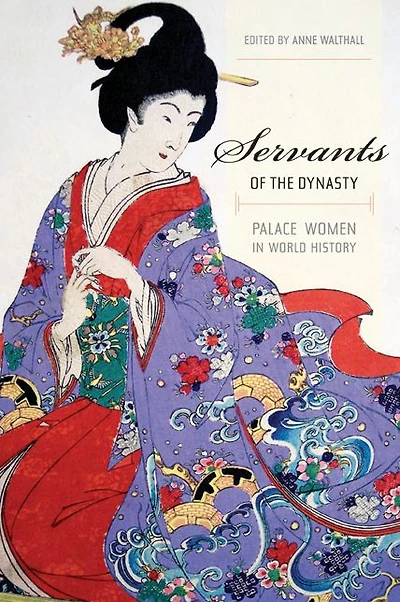 Servants of the Dynasty: Palace Women in World History