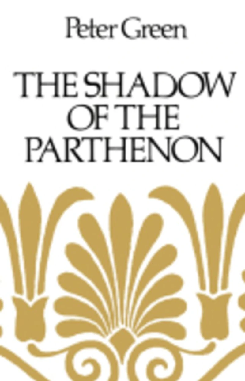 the Shadow of Parthenon: Studies Ancient History and Literature