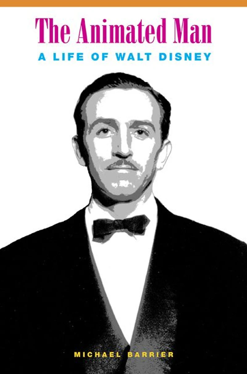 The Animated Man: A Life of Walt Disney