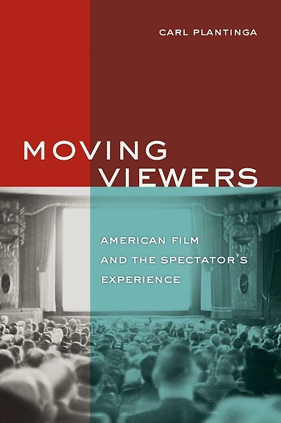 Moving Viewers: American Film and the Spectator's Experience