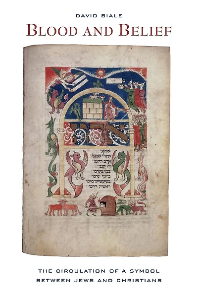 Blood and Belief: The Circulation of a Symbol between Jews and Christians
