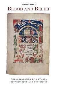 Blood and Belief: The Circulation of a Symbol between Jews and Christians