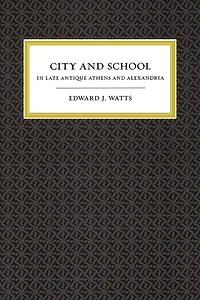 City and School in Late Antique Athens and Alexandria