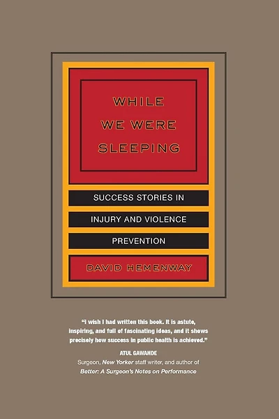 While We Were Sleeping: Success Stories in Injury and Violence Prevention
