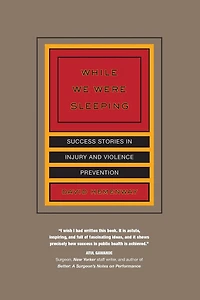 While We Were Sleeping: Success Stories in Injury and Violence Prevention