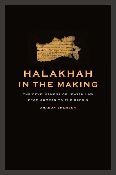 Halakhah in the Making: The Development of Jewish Law from Qumran to the Rabbis