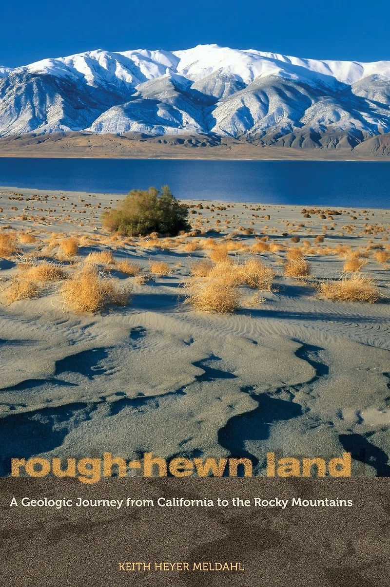 Rough-Hewn Land: A Geologic Journey from California to the Rocky Mountains