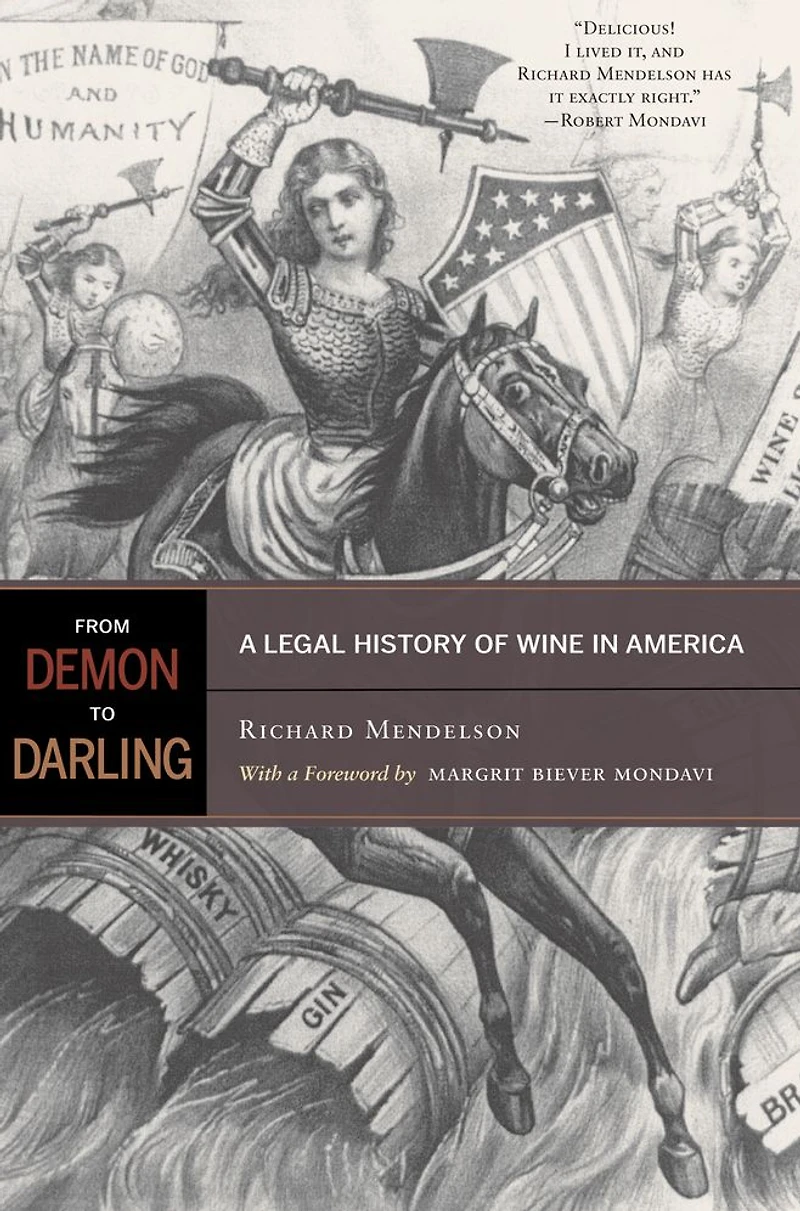 From Demon to Darling: A Legal History of Wine America