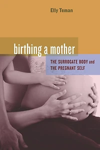 Birthing a Mother: the Surrogate Body and Pregnant Self