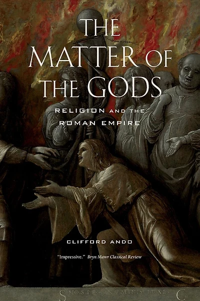 The Matter of the Gods: Religion and the Roman Empire