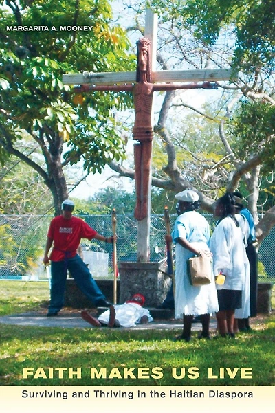 Faith Makes Us Live: Surviving and Thriving in the Haitian Diaspora