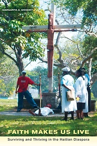 Faith Makes Us Live: Surviving and Thriving in the Haitian Diaspora