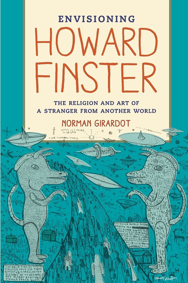Envisioning Howard Finster: The Religion and Art of a Stranger from Another World
