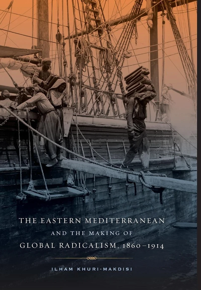 the Eastern Mediterranean and Making of Global Radicalism, 1860-1914