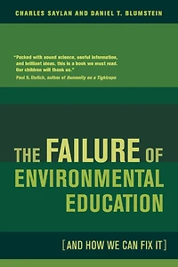 The Failure of Environmental Education (And How We Can Fix It)