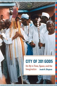 City of 201 Gods: Ilé-Ifè Time, Space, and the Imagination