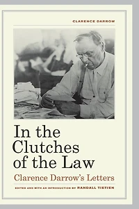 the Clutches of Law: Clarence Darrow's Letters