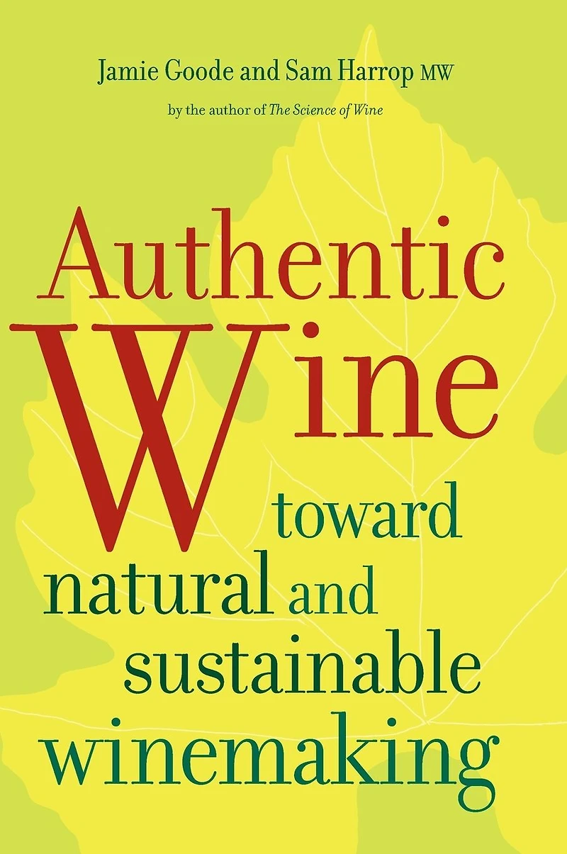 Authentic Wine: Toward Natural and Sustainable Winemaking