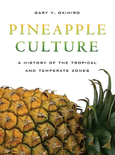 Pineapple Culture: A History of the Tropical and Temperate Zones