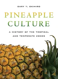 Pineapple Culture: A History of the Tropical and Temperate Zones