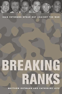Breaking Ranks: Iraq Veterans Speak Out against the War