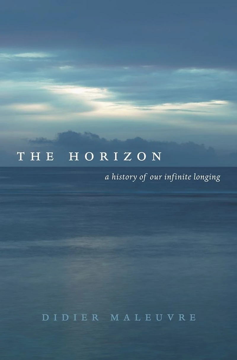 The Horizon: A History of Our Infinite Longing