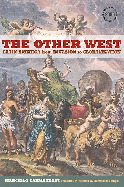 The Other West: Latin America from Invasion to Globalization