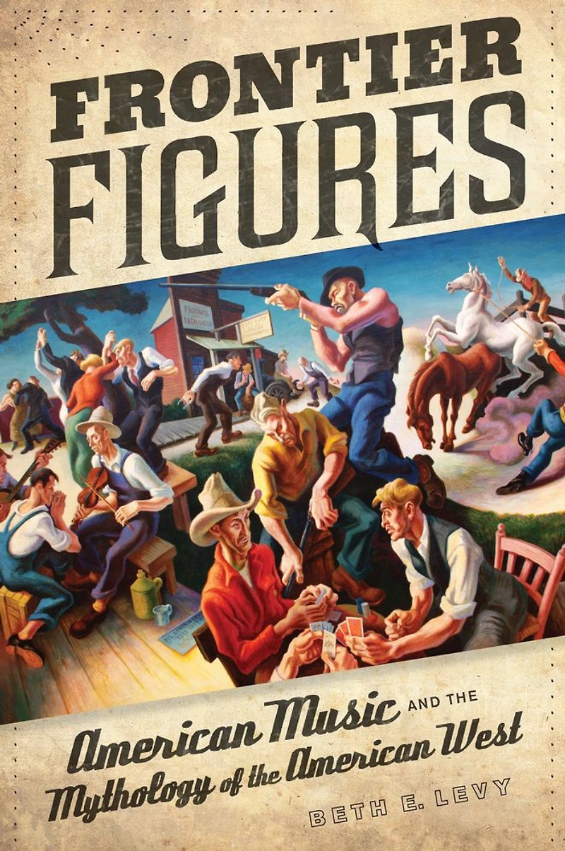 Frontier Figures: American Music and the Mythology of West
