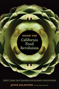 Inside the California Food Revolution: Thirty Years That Changed Our Culinary Consciousness
