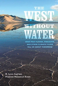 The West without Water: What Past Floods, Droughts, and Other Climatic Clues Tell Us about Tomorrow