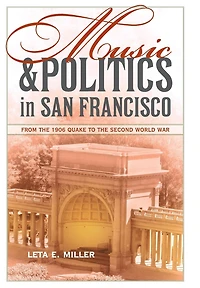 Music and Politics San Francisco: From the 1906 Quake to Second World War