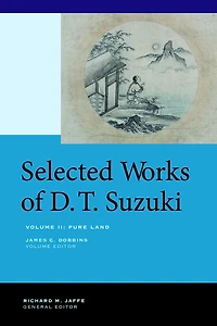Selected Works of D.T. Suzuki, Volume II: Pure Land