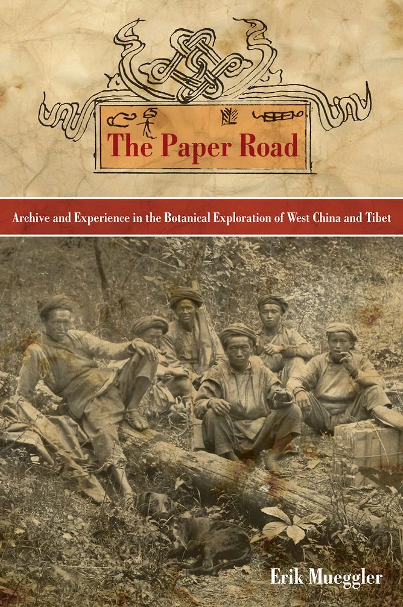 the Paper Road: Archive and Experience Botanical Exploration of West China Tibet