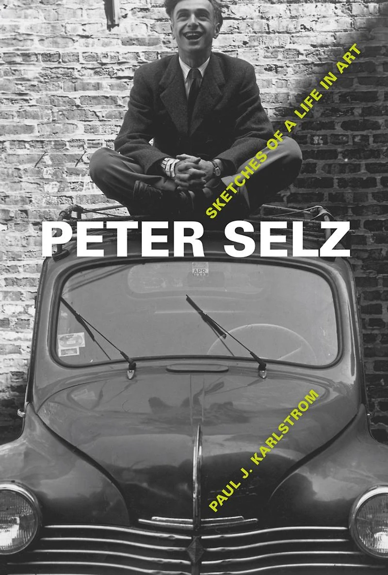 Peter Selz: Sketches of a Life Art