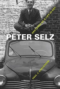 Peter Selz: Sketches of a Life Art