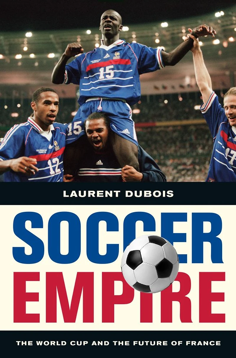 Soccer Empire: the World Cup and Future of France