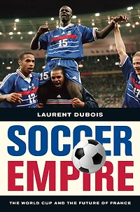 Soccer Empire: the World Cup and Future of France