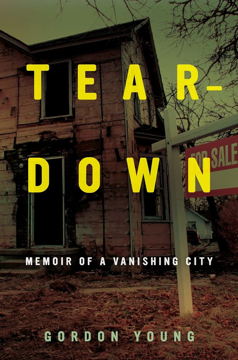 Teardown: Memoir of a Vanishing City