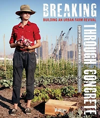 Breaking Through Concrete: Building an Urban Farm Revival