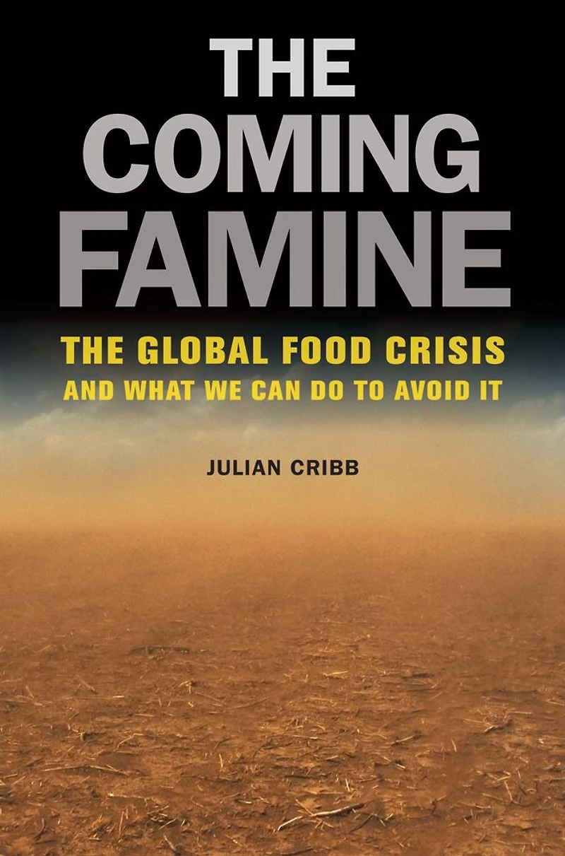 The Coming Famine: Global Food Crisis and What We Can Do to Avoid It