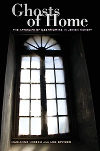 Ghosts of Home: The Afterlife of Czernowitz in Jewish Memory
