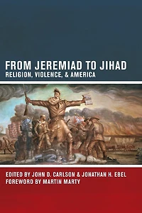 From Jeremiad to Jihad: Religion, Violence, and America