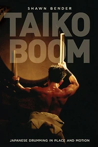 Taiko Boom: Japanese Drumming Place and Motion