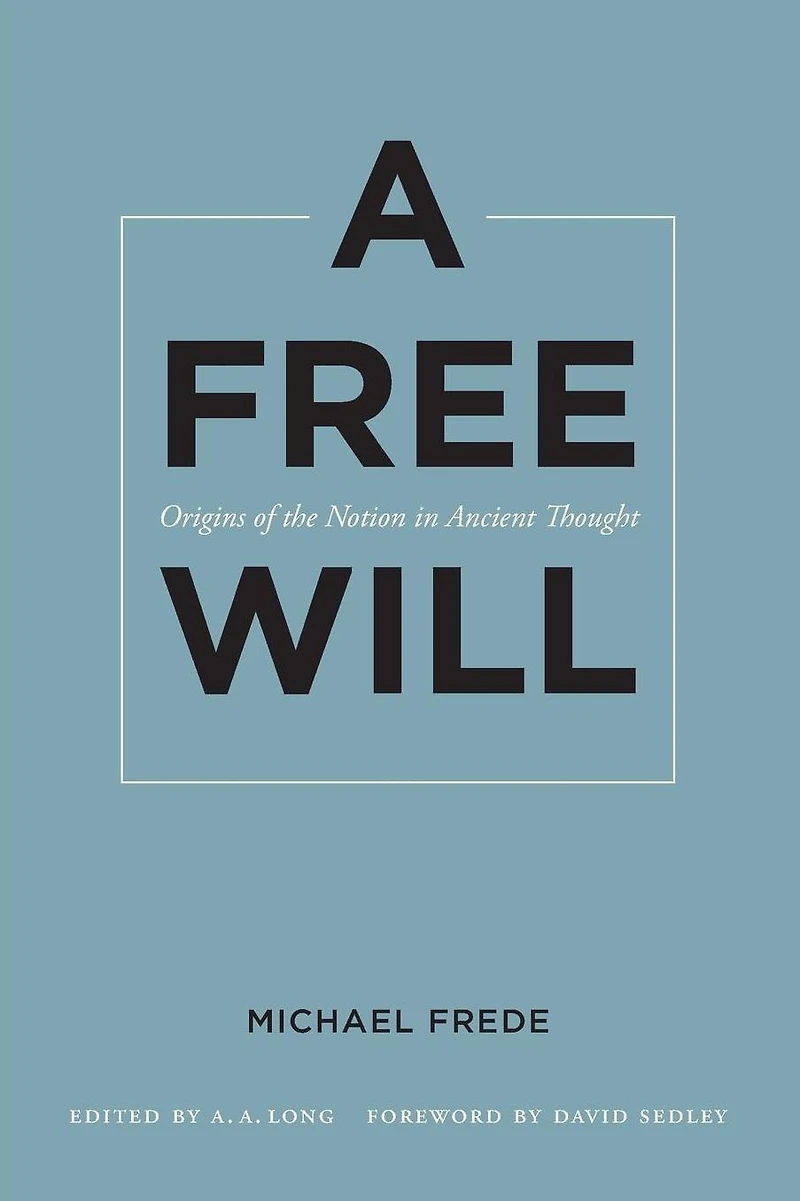 A Free Will: Origins of the Notion Ancient Thought