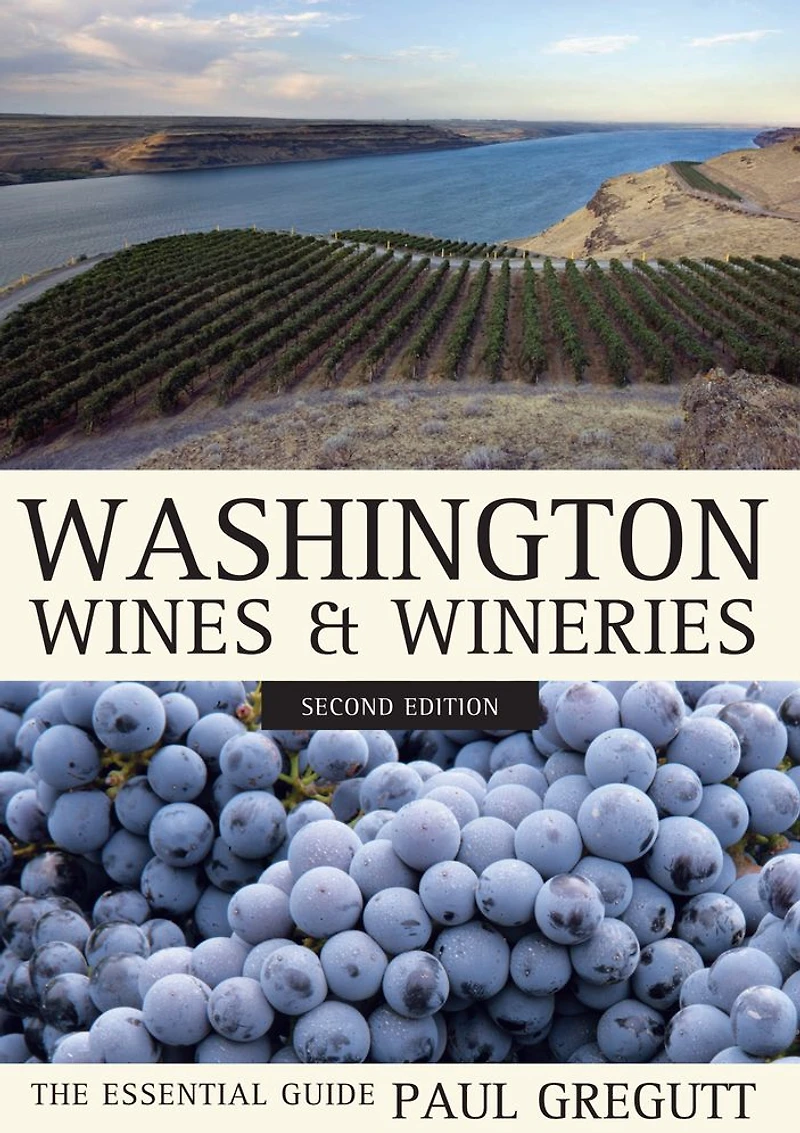 Washington Wines and Wineries: The Essential Guide